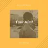 Your Mind (feat. Flo) - Single album lyrics, reviews, download