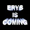 ERYS IS COMING - Single album lyrics, reviews, download