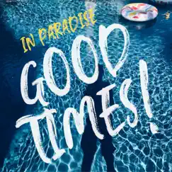 Good Times! - Single by In Paradise album reviews, ratings, credits