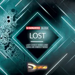 Lost (Lady Dance Make Love Bang Me Energy Noise) - Single by DJ Dangerous Raj Desai album reviews, ratings, credits