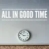 All in Good Time (feat. Earthworm) - Single album lyrics, reviews, download