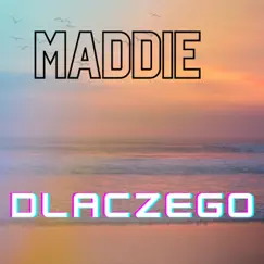 Dlaczego - Single by Maddie album reviews, ratings, credits