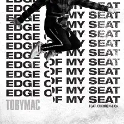 Edge of My Seat (Radio Version) - Single by TobyMac & Cochren & Co. album reviews, ratings, credits