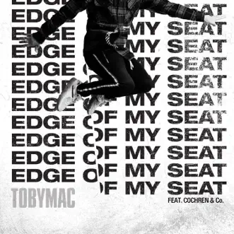 Edge of My Seat (Radio Version) - Single by TobyMac & Cochren & Co. album download