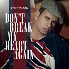 Don't Break My Heart Again - EP by Peter Wilson album reviews, ratings, credits