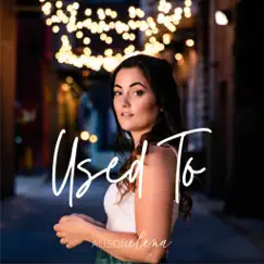 Used To - Single by Alison Elena album reviews, ratings, credits