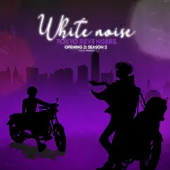 White Noise: Opening 2 (Tokyo Revengers Season 2) Song Lyrics