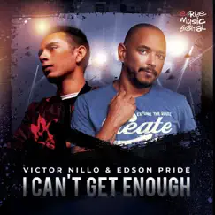 I Can't Get Enough - Single by Victor Nillo & Edson Pride album reviews, ratings, credits