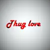 Thug Love - Single album lyrics, reviews, download