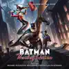 Batman and Harley Quinn (Music from the DC Universe Original Movie) album lyrics, reviews, download