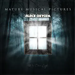 My Own Life (feat. Black Oxygen) - Single by Mature Musical Pictures album reviews, ratings, credits