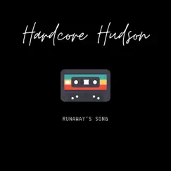 Runaway's Song - Single by Hardcore Hudson album reviews, ratings, credits