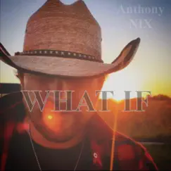 What If - Single by Anthony Nix album reviews, ratings, credits