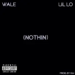 Nothin (feat. Wale) - Single by LIL LO album reviews, ratings, credits