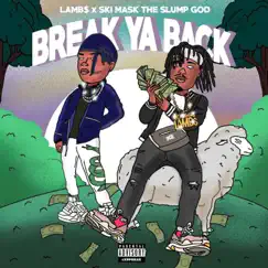 Break Ya Back (feat. Ski Mask the Slump God) - Single by LAMB$ album reviews, ratings, credits
