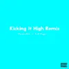 Kicking it High (Remix) - Single album lyrics, reviews, download