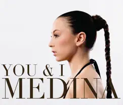 You & I (Remixes) - EP by Medina album reviews, ratings, credits