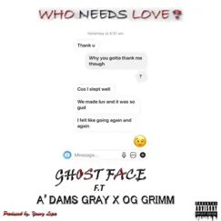 Who Needs Love (feat. A'dams Gray & OG Grimm) Song Lyrics