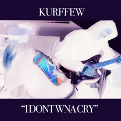 I Dont Wna Cry - Single by Kurffew album reviews, ratings, credits