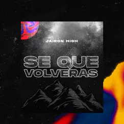 Se Que Volveras - Single by Jairon High album reviews, ratings, credits