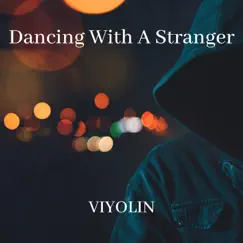 Dancing With a Stranger - Single by Viyolin album reviews, ratings, credits