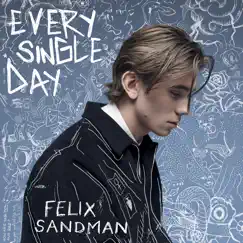 EVERY SINGLE DAY - Single by FELIX SANDMAN album reviews, ratings, credits