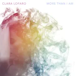 More Than I Am - EP by Clara Lofaro album reviews, ratings, credits