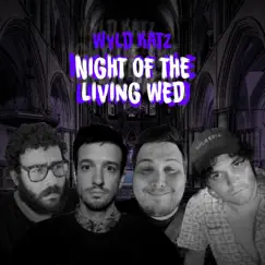 Night of the Living Wed - EP by Wyld Katz album reviews, ratings, credits