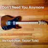 Don't Need You Anymore (feat. Taylor Tote) - Single album lyrics, reviews, download