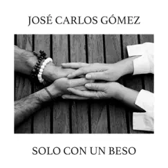 Solo Con Un Beso by José Carlos Gómez album reviews, ratings, credits