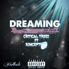Dreaming (feat. Koncept) - Single by Critical Treez album reviews, ratings, credits