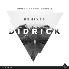 Smoke (feat. Amanda Fondell) [Remixes] - Single by Didrick album reviews, ratings, credits