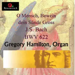 Johann Sebastian Bach: O Mensch, Bewien dein Sünde Gross: BWV 622 Song Lyrics