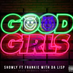 Good Girls (feat. Frankie With Da Lisp) - Single by Showly album reviews, ratings, credits