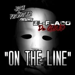 On the Line (feat. El-Flaco Da Gawd) - Single by Just the Producer album reviews, ratings, credits