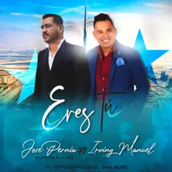 Eres Tú (feat. Irving Manuel) - Single by Jose Pernia album reviews, ratings, credits