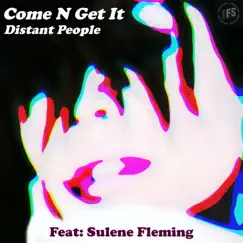 Come N Get It - Single by Distant People & Sulene Fleming album reviews, ratings, credits