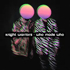 Who Made Who - Single by Knight Warriors album reviews, ratings, credits