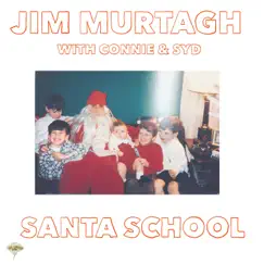 Santa School (feat. Connie & Syd) - Single by Jim Murtagh album reviews, ratings, credits