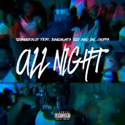 All Night (feat. Bandhunta Izzy & YNL Choppa) - Single by TziahGotAlot album reviews, ratings, credits