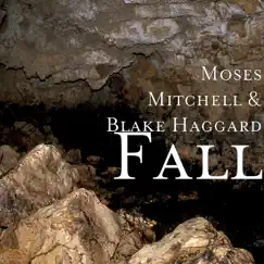 Fall - Single by Moses Mitchell & Blake Haggard album reviews, ratings, credits