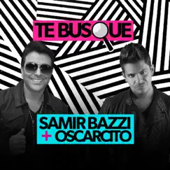 Te Busque (feat. Samir Bazzi) - Single by Oscarcito & Samir Bazzi album reviews, ratings, credits