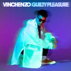 Guilty Pleasure - Single by Vinchenzo album reviews, ratings, credits