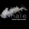 Exhale (feat. Breana Marin) - Single album lyrics, reviews, download