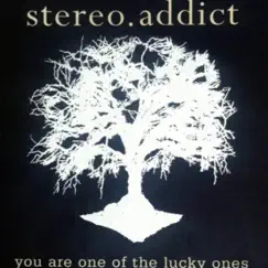 You Are One of the Lucky Ones by Stereo Addict album reviews, ratings, credits