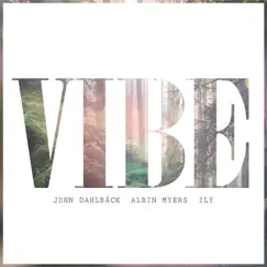 Vibe - Single by John Dahlbäck, Albin Myers & Ily album reviews, ratings, credits