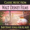 Classic Music from Walt Disney Films (Baby Disney Songs for All Ages) album lyrics, reviews, download