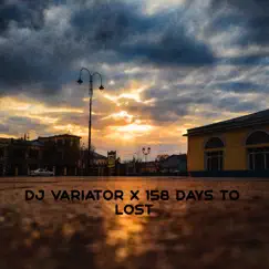 Lost - Single by DJ Variator & 158 Days to album reviews, ratings, credits