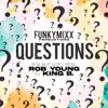 Questions - Single (feat. Rob Young & King B) - Single album lyrics, reviews, download