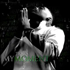 My Moment - Single by Treyo album reviews, ratings, credits